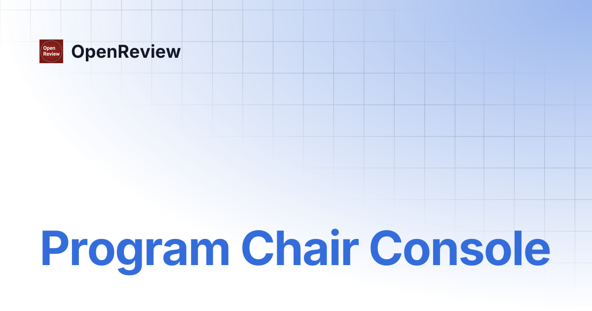 Program Chair Console | OpenReview