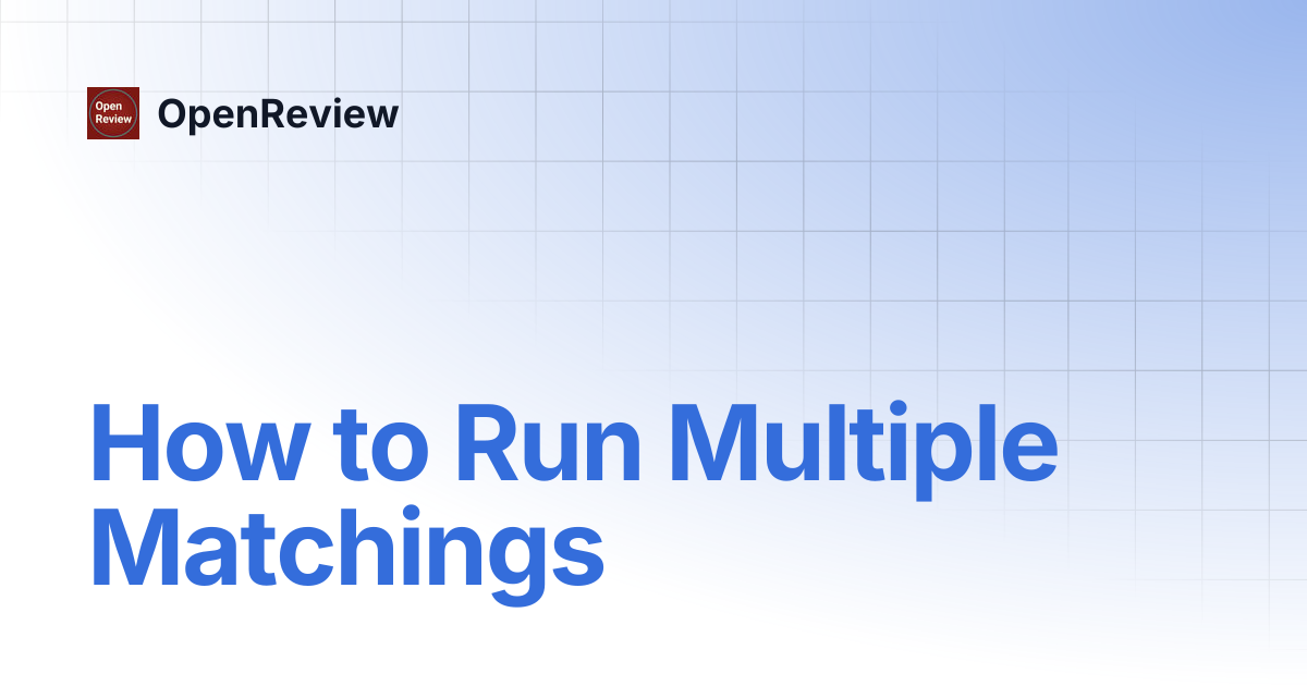 How to Run Multiple Matchings | OpenReview