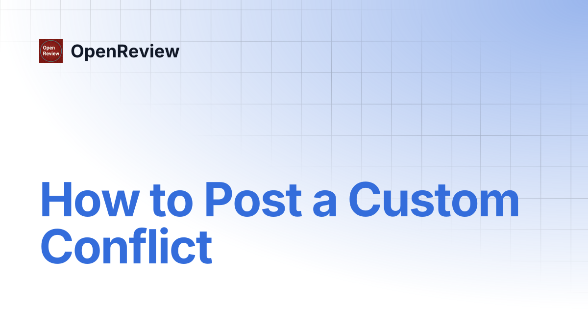 How to Post a Custom Conflict | OpenReview